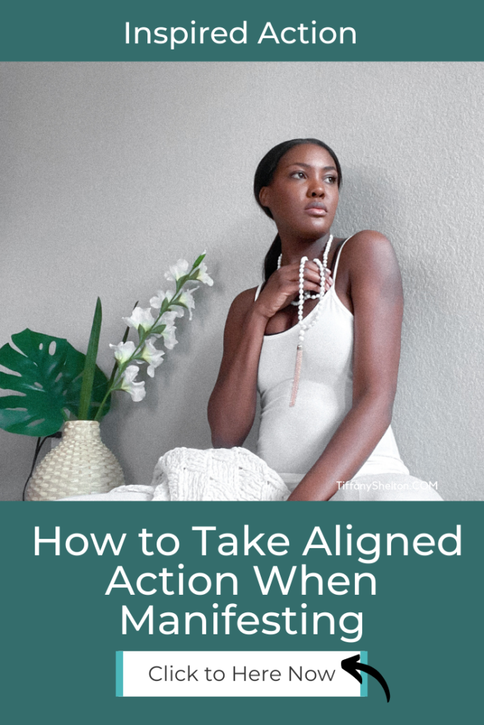 Inspired Action - How to Take Aligned Action When Manifesting - Tiffany ...